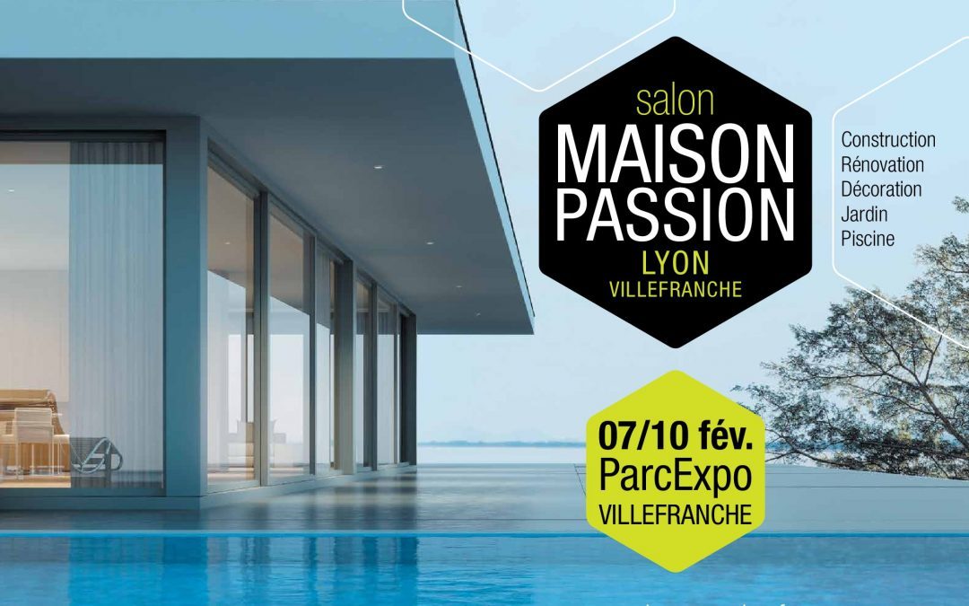 Rendez-vous au Salon Maison Passion de Villefranche sur Saône !